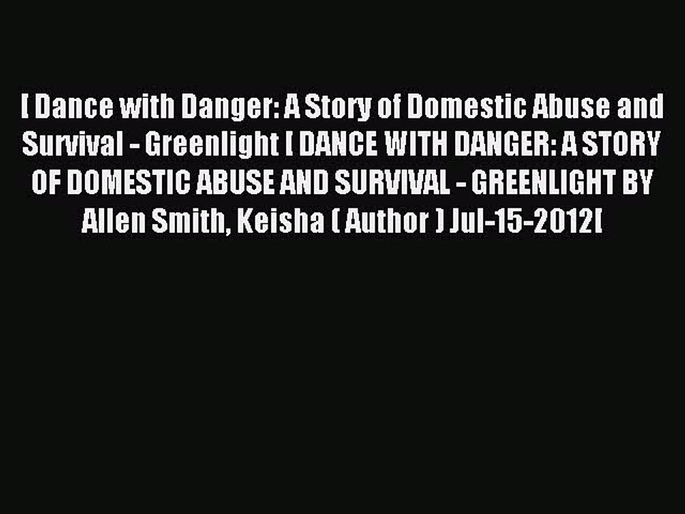 Read [ Dance with Danger: A Story of Domestic Abuse and Survival - Greenlight [ DANCE WITH