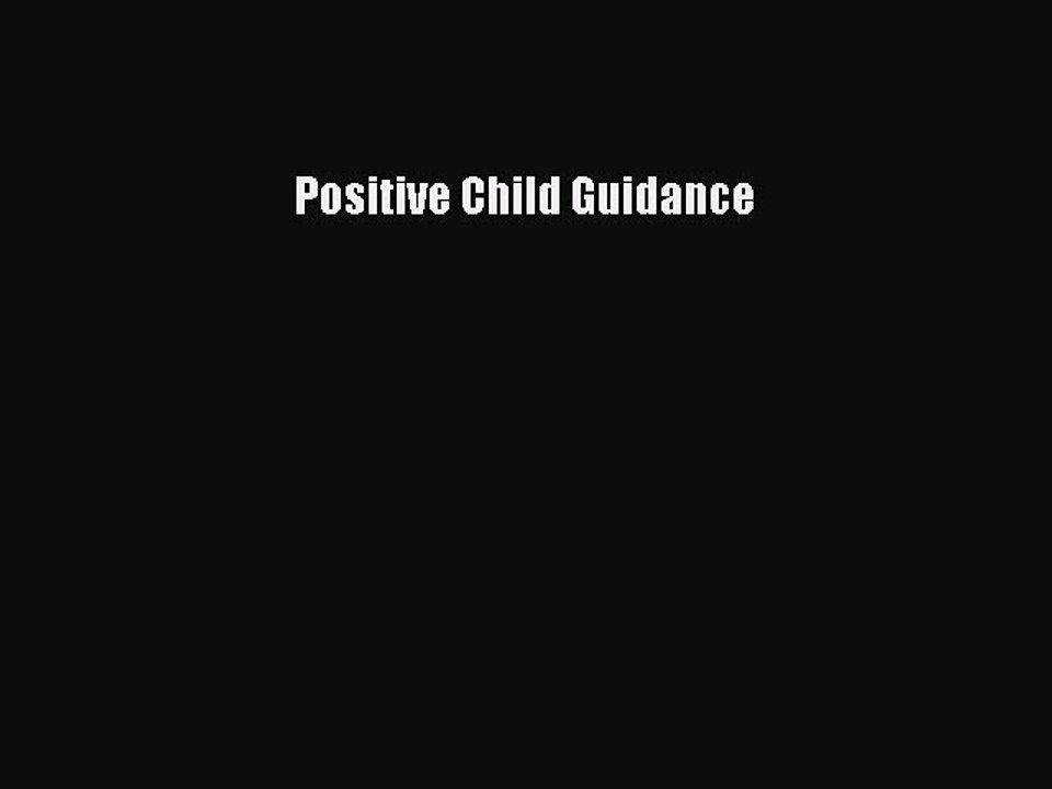 Read Positive Child Guidance Ebook Free