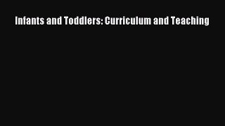 Read Infants and Toddlers: Curriculum and Teaching Ebook Free