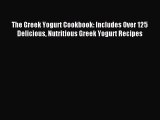 Read The Greek Yogurt Cookbook: Includes Over 125 Delicious Nutritious Greek Yogurt Recipes