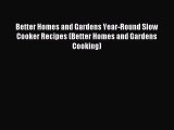 Read Better Homes and Gardens Year-Round Slow Cooker Recipes (Better Homes and Gardens Cooking)