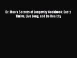 Read Dr. Mao's Secrets of Longevity Cookbook: Eat to Thrive Live Long and Be Healthy Ebook