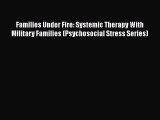 Download Families Under Fire: Systemic Therapy With Military Families (Psychosocial Stress
