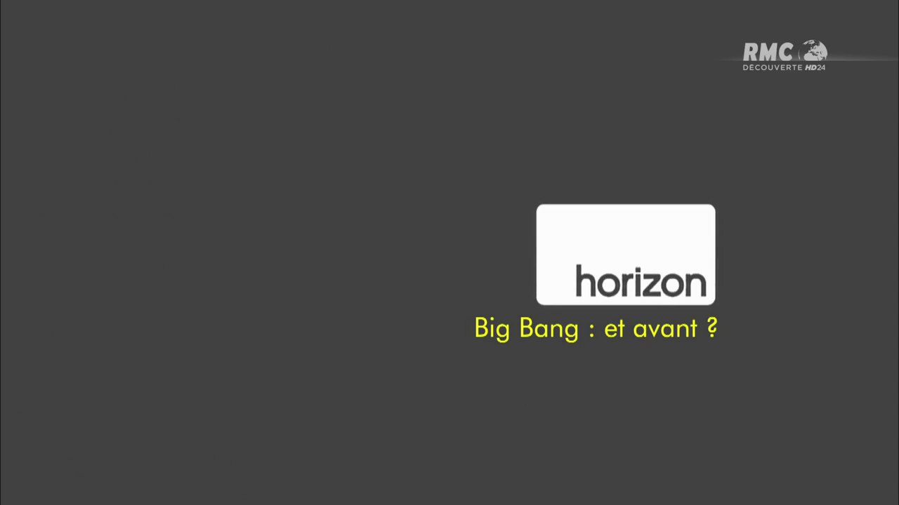 Horizon - Big Bang : Et Avant ? [HD]