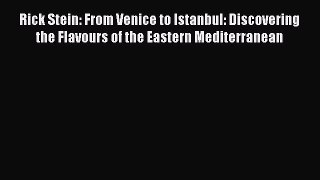 Read Rick Stein: From Venice to Istanbul: Discovering the Flavours of the Eastern Mediterranean