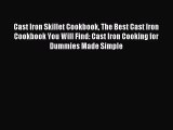 Read Cast Iron Skillet Cookbook The Best Cast Iron Cookbook You Will Find: Cast Iron Cooking