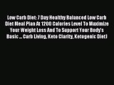 Read Low Carb Diet: 7 Day Healthy Balanced Low Carb Diet Meal Plan At 1200 Calories Level To