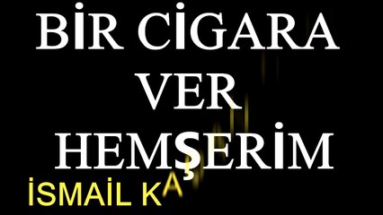 BİR CİGARA VER HEMŞERİM