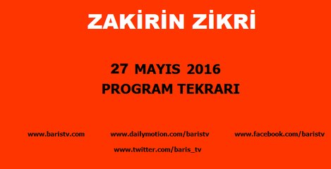 Zakirin Zikri Programı 27 Mayıs 2016