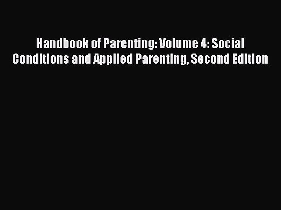 Read Handbook of Parenting: Volume 4: Social Conditions and Applied Parenting Second Edition