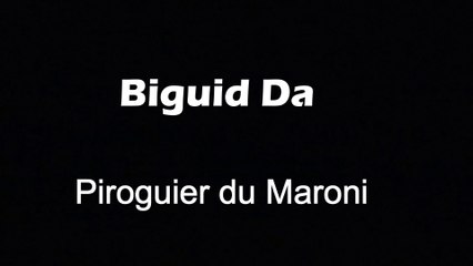 Biguid Da piroguier du Maroni - 1ère partie