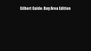 Read Gilbert Guide: Bay Area Edition Ebook Free