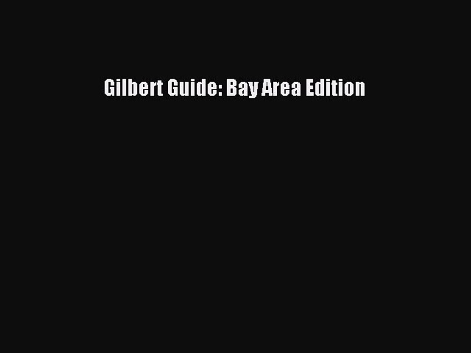 Read Gilbert Guide: Bay Area Edition Ebook Free