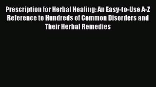 READ FREE E-books Prescription for Herbal Healing: An Easy-to-Use A-Z Reference to Hundreds