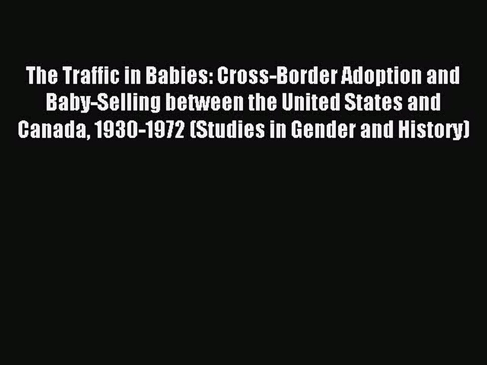 Read The Traffic in Babies: Cross-Border Adoption and Baby-Selling between the United States