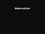 Read Mothers and Sons Ebook Free