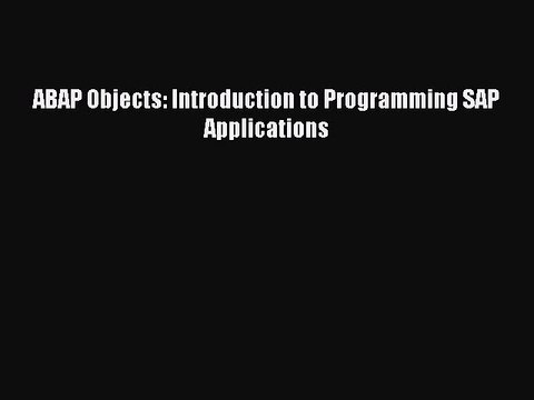 [PDF] ABAP Objects: Introduction to Programming SAP Applications [Download] Full Ebook