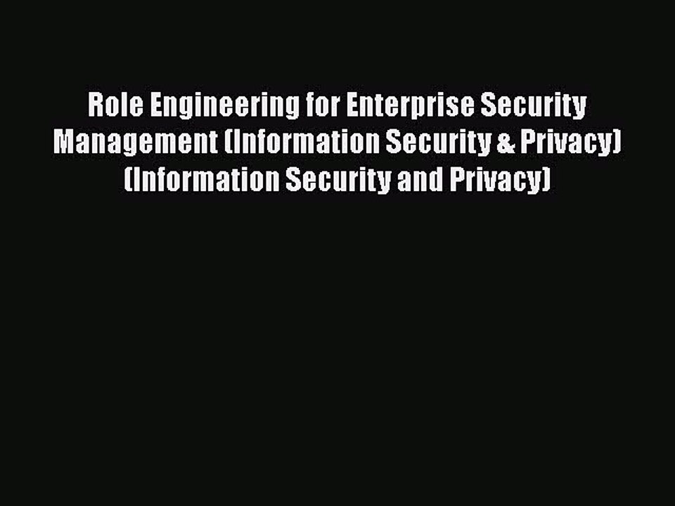 [PDF] Role Engineering for Enterprise Security Management (Information Security & Privacy)