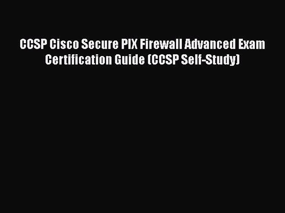 [PDF] CCSP Cisco Secure PIX Firewall Advanced Exam Certification Guide (CCSP Self-Study) [Read]
