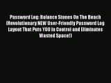 [PDF] Password Log: Balance Stones On The Beach (Revolutionary NEW User-Friendly Password Log