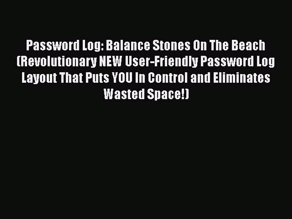 [PDF] Password Log: Balance Stones On The Beach (Revolutionary NEW User-Friendly Password Log