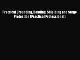 [Download] Practical Grounding Bonding Shielding and Surge Protection (Practical Professional)