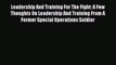 Download Leadership And Training For The Fight: A Few Thoughts On Leadership And Training From