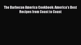 Read The Barbecue America Cookbook: America's Best Recipes from Coast to Coast Ebook Online