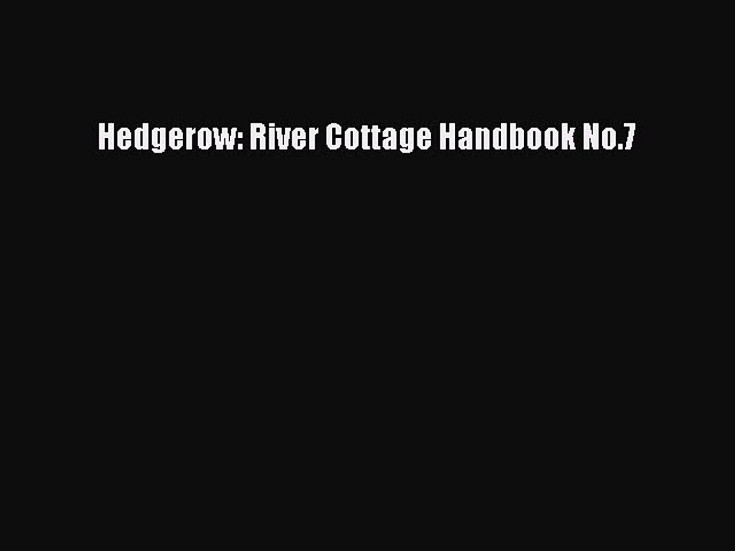 Download Hedgerow River Cottage Handbook No 7 Ebook Free Video