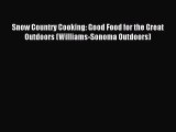 Read Snow Country Cooking: Good Food for the Great Outdoors (Williams-Sonoma Outdoors) Ebook