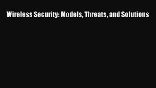 [PDF] Wireless Security: Models Threats and Solutions [Read] Full Ebook