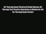 FREE DOWNLOAD Art Therapy Exam Flashcard Study System: Art Therapy Test Practice Questions
