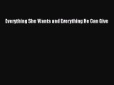 PDF Everything She Wants and Everything He Can Give  EBook