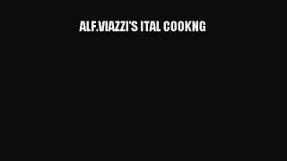 Read ALF.VIAZZI'S ITAL COOKNG Ebook Free