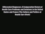 Read Differential Diagnoses: A Comparative History of Health Care Problems and Solutions in
