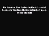 Read The Complete Slow Cooker Cookbook: Essential Recipes for Hearty and Delicious Crockery