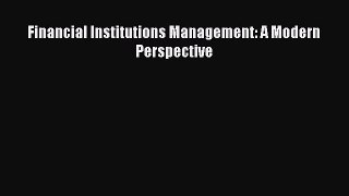 Download Financial Institutions Management: A Modern Perspective#  Read Online