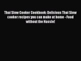 Read Thai Slow Cooker Cookbook: Delicious Thai Slow cooker recipes you can make at home - Food