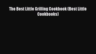 Read The Best Little Grilling Cookbook (Best Little Cookbooks) Ebook Free