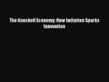 Download The Knockoff Economy: How Imitation Sparks Innovation  EBook