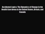 Read Accidental Logics: The Dynamics of Change in the Health Care Arena in the United States