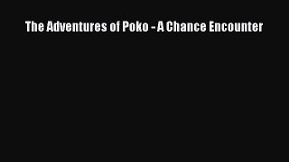 PDF The Adventures of Poko - A Chance Encounter Free Books
