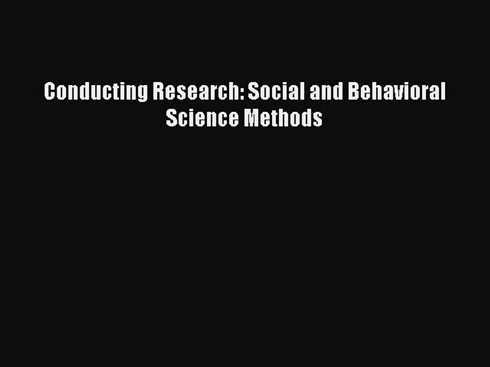 [Read PDF] Conducting Research: Social and Behavioral Science Methods Free Books