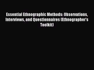 [PDF] Essential Ethnographic Methods: Observations Interviews and Questionnaires (Ethnographer's