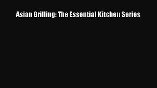 Download Asian Grilling: The Essential Kitchen Series Ebook Online