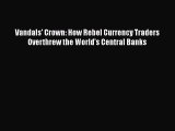[PDF] Vandals' Crown: How Rebel Currency Traders Overthrew the World's Central Banks  Full