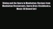 Read Dining and the Opera in Manhattan: Recipes from Manhattan Restaurants Opera Arias (Cookbook