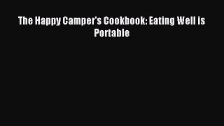 Read The Happy Camper's Cookbook: Eating Well is Portable Ebook Online