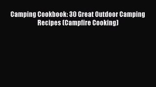 Read Camping Cookbook: 30 Great Outdoor Camping Recipes (Campfire Cooking) Ebook Free
