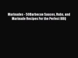 Read Marinades - 50Barbecue Sauces Rubs and Marinade Recipes For the Perfect BBQ Ebook Free